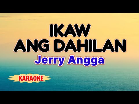 Ikaw Ang Dahilan – Jerry Angga (Karaoke)