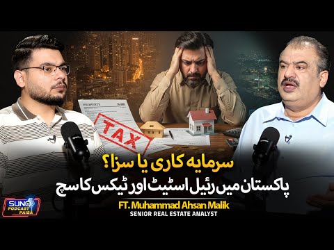 The Reality of Real Estate & Taxation in Pakistan | Real Estate Under Pressure | Ft. Ahsan Malik