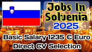 Solvenia Jobs 2025 | Basic Salary 1200 Euro | Soovenia European Country | CV Selection Jobs
