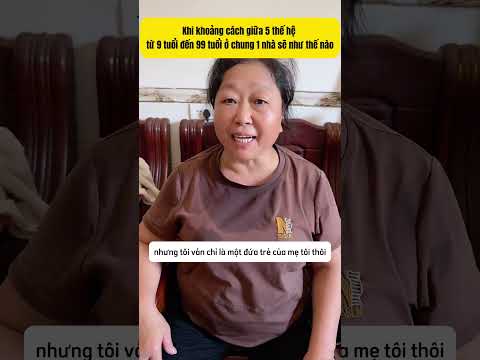 Khi khoảng cách giữa 5 thế hệ sống chung 1 nhà sẽ như thế nào