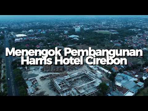 Menengok Pembangunan Hotel Harris Cirebon (Drone View)