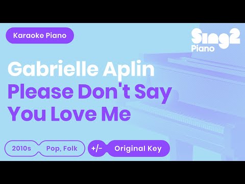 Please Don’t Say You Love Me (Piano Karaoke demo) Gabrielle Aplin