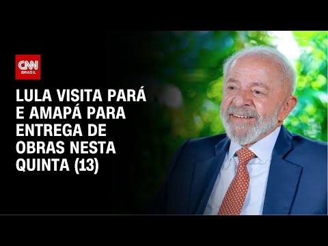 Lula visita Pará e Amapá para entrega de obras nesta quinta (13) | CNN NOVO DIA