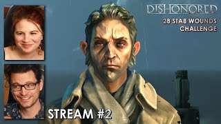#2 Dishonored (28 Stab Wounds Challenge) w/ Bryan & Amelia of Dechart Games