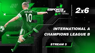 2026-09-07 - International A and Champions League B ESportsBattle eFootball Stream 5