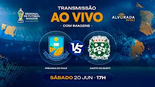 IPIRANGA DO PIAUÍ X CANTO DO BURITI - Campeonato Regional de Futebol Amador de São João do Piauí