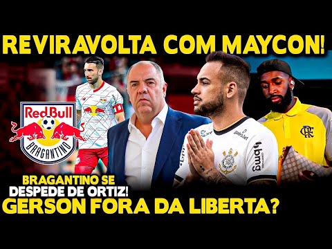 REVIRAVOLTA COM MAYCON! URGENTE: GERSON PODE FICAR FORA DA FASE DE GRUPOS DA LIBERTADORES! ORTIZ E+