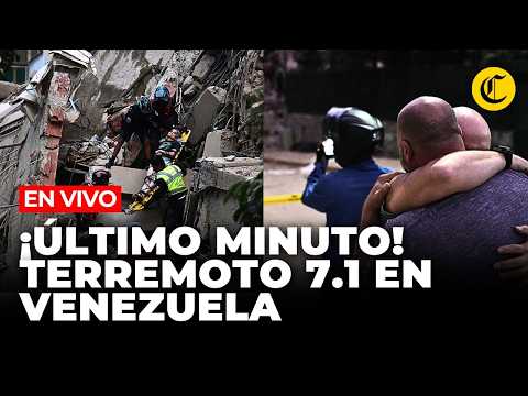 🔴 TERREMOTO en Venezuela EN VIVO: sigue el minuto a minuto del sismo de 7.1 | El Comercio