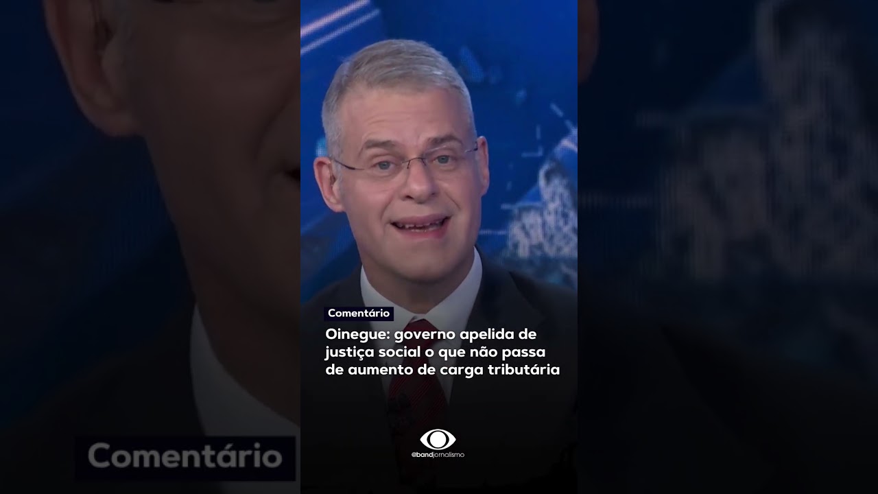 Oinegue o governo apelida de justiça social o que não passa de aumento de carga tributária