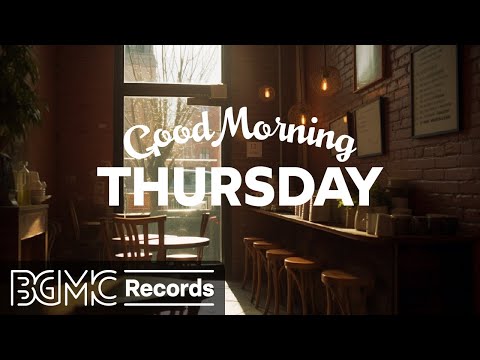 THURSDAY MORNING JAZZ: Start Your Day with Positive Jazz & Bossa Nova Vibes