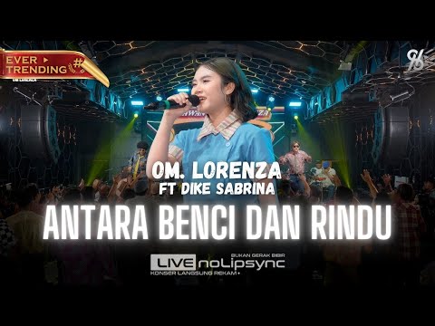 YANG HUJAN TURUN LAGI | OM LORENZA ft DIKE SABRINA - ANTARA BENCI DAN RINDU | LIVE JADUL LAWASAN