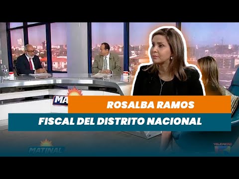 Rosalba Ramos, Fiscal del Distrito Nacional | Matinal