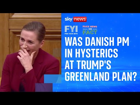 FYI: Was Danish PM in hysterics at Trump's Greenland plan?