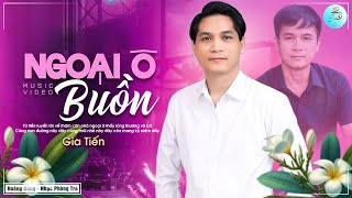 Ngoại Ô Buồn (Anh Bằng) - Gia Tiến | Giọng Ca Độc Lạ Hay Nhất Hiện Nay