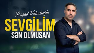 Resad Vidadioglu – Sevgilim Sen Olmusan (2025)