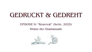 GEDRUCKT & GEDREHT: EPISODE 9: "Reservat" (Netflix-Miniserie, 2025)