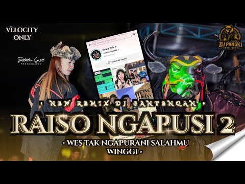 DJ BANTENGAN RAISO NGAPUSI 2 VIRAL TIKTOK VELOCITY FROM DJ PANGKI REMIXER