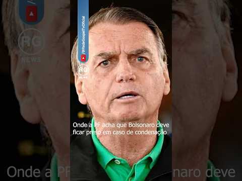 Onde a PF acha que Bolsonaro deve ficar preso em caso de condenação