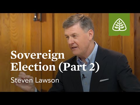 Sovereign Election (Part 2): The Doctrines of Grace in John with Steven Lawson