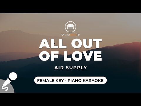 All Out Of Love – Air Supply (Female Key – Piano Karaoke)