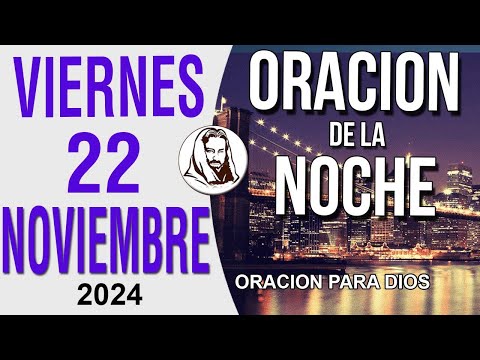 Oración de la Noche de Viernes 22 de noviembre del 2024