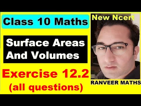 Class 10 Maths , Ex.12.2 Q1- Q8 (Surface Areas And Volumes) | NEW NCERT | Ranveer Maths 10