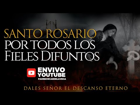 EN VIVO🔴SANTO ROSARIO POR TODOS LOS FIELES DIFUNTOS  I PadreOscarDeLaVega