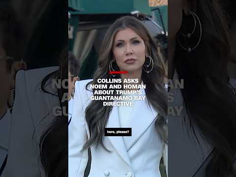 Collins asks Noem and Homan about Trump's Guantanamo Bay directive