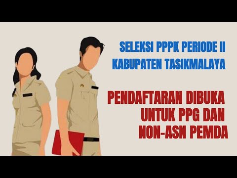 Seleksi PPPK Periode II Kabupaten Tasikmalaya, Pendaftaran Dibuka untuk PPG dan Non-ASN Pemda