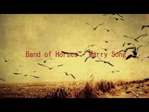 Marry Song - Band of Horses