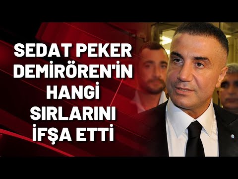 SEDAT PEKER DEMİRÖREN'İN HANGİ SIRLARINI İFŞA ETTİ