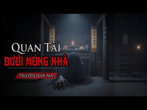 QUAN TÀI DƯỚI MÓNG NHÀ: Oán hận Âm Dương Sát và lời sám hối phá giải Mộ Trùng Oan.
