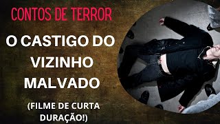CONTOS DE TERROR: O CASTIGO DO VIZINHO MALVADO (FILME DE CURTA DURAÇÃO).