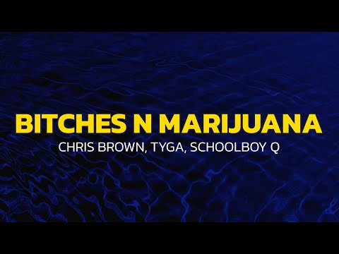 Chris Brown, Tyga - Bitches N Marijuana ft. ScHoolboy Q (Lyrics)