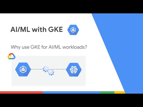 Why use GKE for AI/ML workloads?