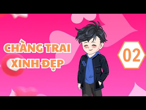 CHÀNG TRAI XINH ĐẸP tập 2 | dung cúc