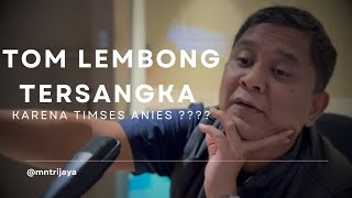 Tom Lembong Tersangka Karena Timses Anies ?????