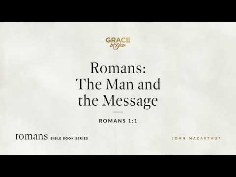 Romans: The Man and the Message (Romans 1:1) [Audio Only]