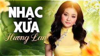 NỔI DA GÀ KHI NGHE Liên Khúc Nhạc Xưa HƯƠNG LAN THỜI TRẺ - Nhạc Vàng Xưa Hay Nhất Nghe Là Nghiện
