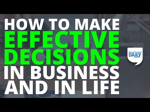 How to Make Effective Decisions in Business and in Life | BiggerPockets Daily