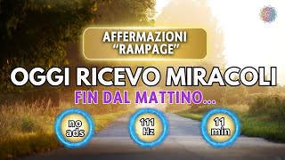 ✨ OGGI RICEVO MIRACOLI FIN DAL MATTINO – Affermazioni positive (Rampage) ✨