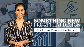 Something New from Thai Design: Our Private Consultation Sessions