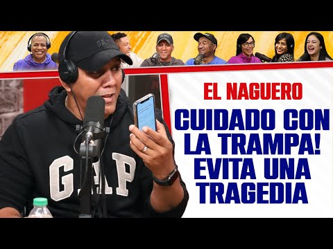 CUIDADO CON LA TRAMPA! Evita una Tragedia - El Naguero