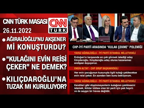 Ağıralioğlu'nu Akşener mi konuşturdu? Kılıçdaroğlu'na tuzak mı kuruluyor?-CNN TÜRK Masası 26.11.2022