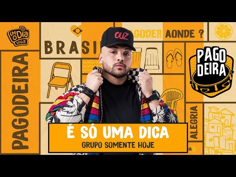 Somente Hoje - É só uma dica (Ao Vivo na Pagodeira)