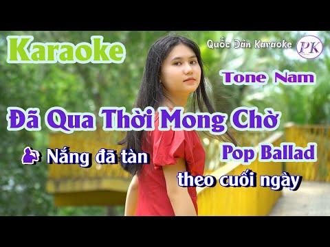 Karaoke Đã Qua Thời Mong Chờ | Pop Ballad | Tone Nam (Cm,Tp:67) | Quốc Dân Karaoke