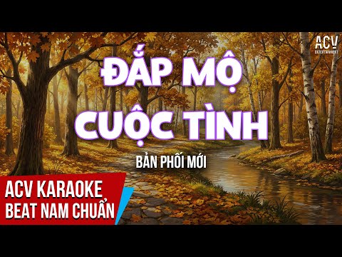 KARAOKE | Đắp Mộ Cuộc Tình ( Bản Phối Mới ) | Beat Tone Nam Chuẩn