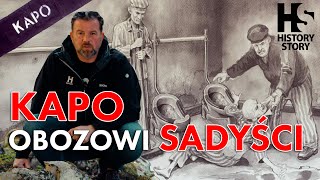 Kapo Obozowi Sadyści - Kaci w pasiakach. brutalna prawda z serca obozowego piekła.