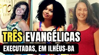 Três mulheres são encontradas mortas, em Ilhéus-Bahia.