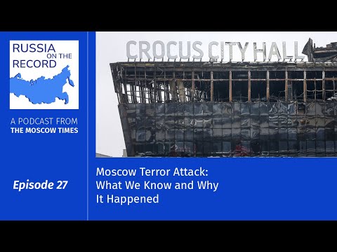 Moscow Concert Hall Attack: What We Know and Why It Happened | Russia
on the Record #podcast